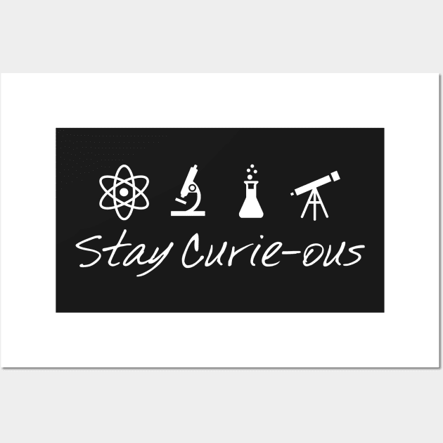 Stay Curie-Ous Marie Curie Inspirational Science Design Wall Art by ScienceCorner